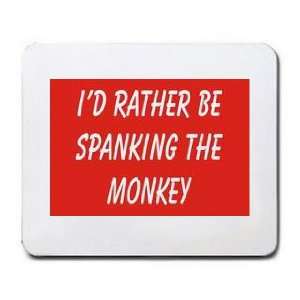  ID RATHER BE SPANKING THE MONKEY Mousepad Office 