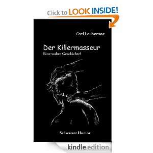 Der Killermasseur: Eine wahre Geschichte? (German Edition): Carl 