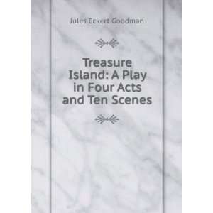   Play in Four Acts and Ten Scenes: Jules Eckert Goodman: Books