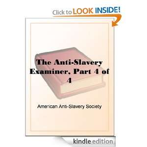 The Anti Slavery Examiner, Part 4 of 4 American Anti Slavery Society 