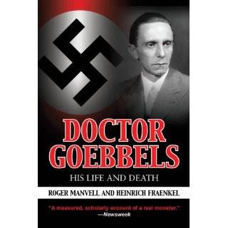 Doctor Goebbels His Life and Death by Roger Manvell and Heinrich 