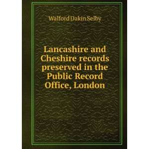  Lancashire and Cheshire records preserved in the Public Record 