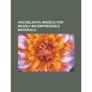  Viscoelastic models for nearly incompressible materials 