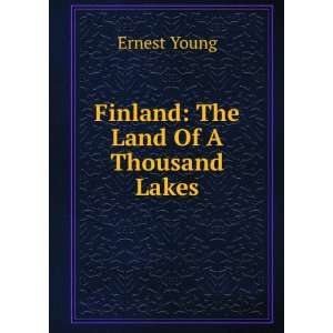  Finland The Land Of A Thousand Lakes Ernest Young Books
