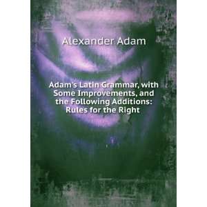   the Following Additions Rules for the Right . Alexander Adam Books