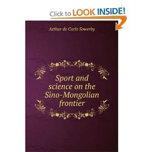 Sport and science on the Sino Mongolian frontier Arthur de Carle 