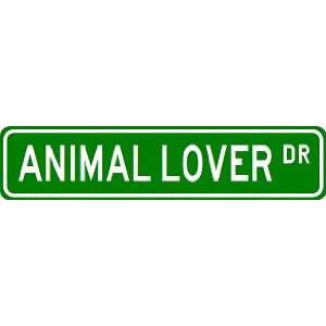  ANIMAL LOVER Street Sign ~ Custom Aluminum Street Signs 