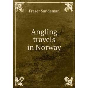  Angling travels in Norway Fraser Sandeman Books