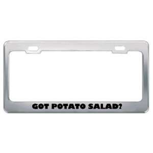  Got Potato Salad? Eat Drink Food Metal License Plate Frame 