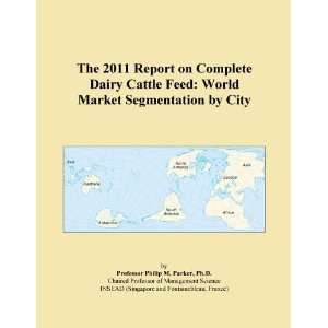  The 2011 Report on Complete Dairy Cattle Feed World 