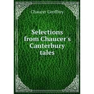  : Selections from Chaucers Canterbury tales: Chaucer Geoffrey: Books
