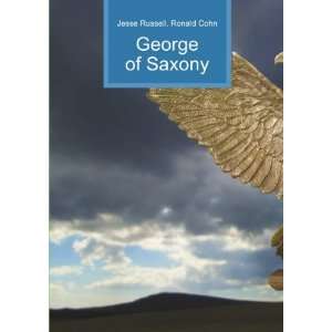  George of Saxony Ronald Cohn Jesse Russell Books