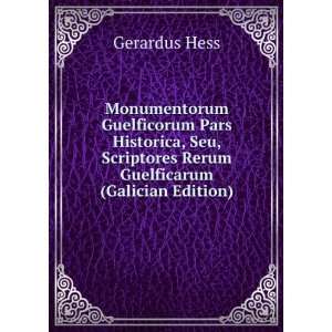   Scriptores Rerum Guelficarum (Galician Edition) Gerardus Hess Books