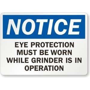  Notice Eye Protection Must Be Worn While Grinder Is In 