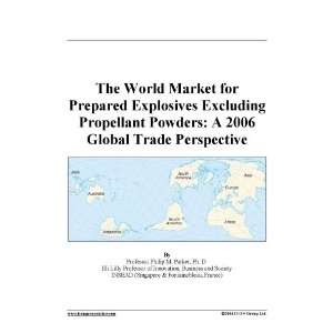   Excluding Propellant Powders A 2006 Global Trade Perspective Books