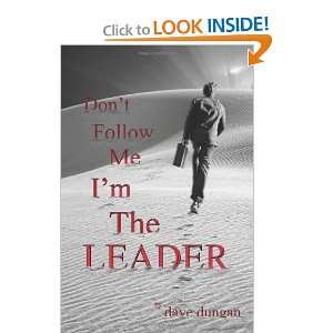   Dont Follow Me Im the Leader [Paperback] Dave Dungan Books