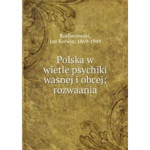  Polska w wietle psychiki wasnej i obcej; rozwaania: Jan 