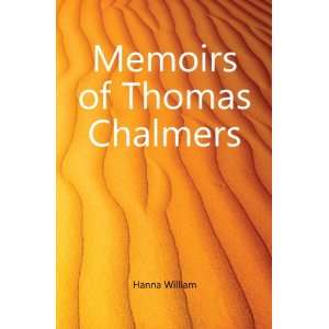  Memoirs of Thomas Chalmers Hanna William Books