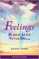   Feelings Buried Alive Never Die by Karol Kuhn Truman 