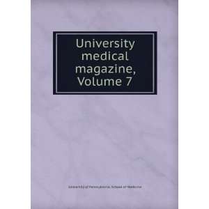   medical magazine, Volume 7: University of Pennsylvania. School of