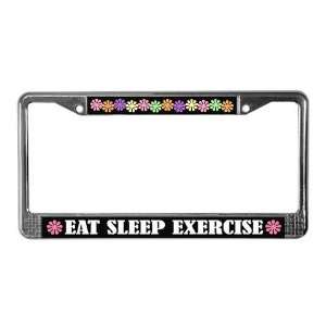 Eat Sleep Exercise License Plate Frame by 