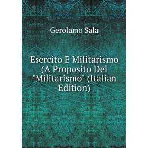   Proposito Del Militarismo (Italian Edition) Gerolamo Sala Books