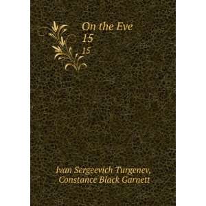   the Eve. 15 Constance Black Garnett Ivan Sergeevich Turgenev Books