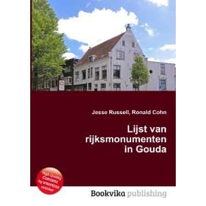   Lijst van rijksmonumenten in Gouda Ronald Cohn Jesse Russell Books