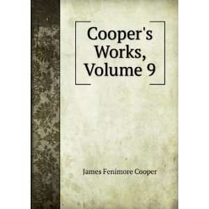  Coopers Works, Volume 9 James Fenimore Cooper Books