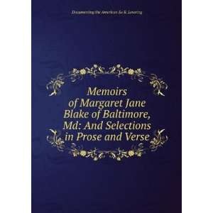 Memoirs of Margaret Jane Blake of Baltimore, Md And Selections in 