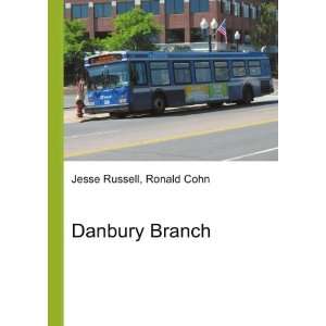  Danbury Branch: Ronald Cohn Jesse Russell: Books