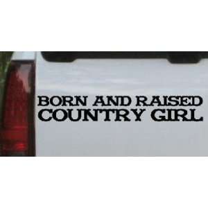 Born and Raised Country Girl Country Car Window Wall Laptop Decal 