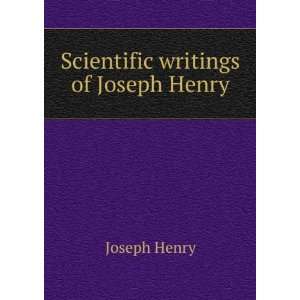  Scientific writings of Joseph Henry: Joseph Henry: Books