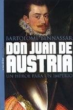 Don Juan de Austria: Un Heroe Para un Imperio (Coleccion Historia 