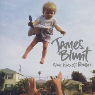 Some Kind of Trouble by James Blunt ( Audio CD   Nov. 16, 2010 