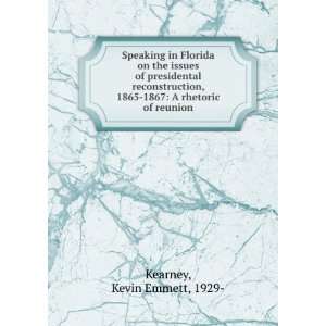   1865 1867 A rhetoric of reunion Kevin Emmett, 1929  Kearney Books