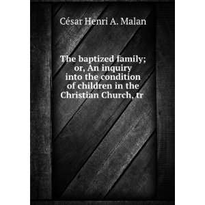 The baptized family; or, An inquiry into the condition of children in 