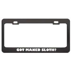 Got Maned Sloth? Animals Pets Black Metal License Plate Frame Holder 