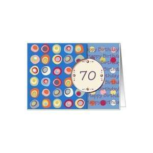  Happy Birthday! 70 Years Old, Mod Dots and Circles Card 