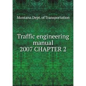  Traffic engineering manual. 2007 CHAPTER 2: Montana.Dept 