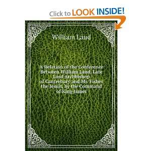   late Lord Archbishop of Canterbury and Mr. Fisher Laud William Books