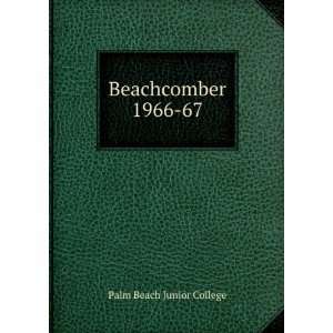  Beachcomber. 1966 67 Palm Beach Junior College Books