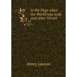   the Days when the World was wide and other Verses Henry Lawson Books