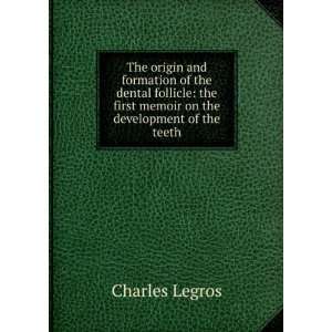  first memoir on the development of the teeth Charles Legros Books