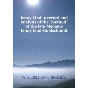   the late Madame Jenny Lind Goldschmidt W S. 1823 1895 Rockstro Books
