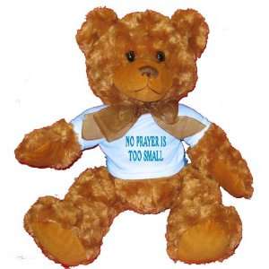  NO PRAYER IS TOO SMALL Plush Teddy Bear with BLUE T Shirt 