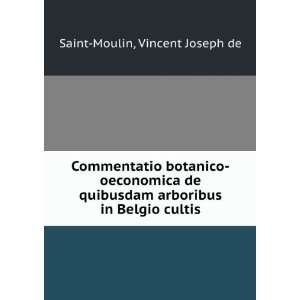   arboribus in Belgio cultis: Vincent Joseph de Saint Moulin: Books