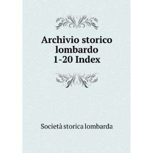   storico lombardo. 1 20 Index: SocietÃ  storica lombarda: Books