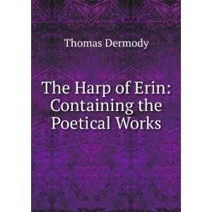   The Harp of Erin: Containing the Poetical Works: Thomas Dermody: Books