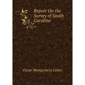  Report On the Survey of South Carolina: Oscar Montgomery 
